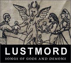 Lustmord (USA-1) : Songs of Gods and Demons